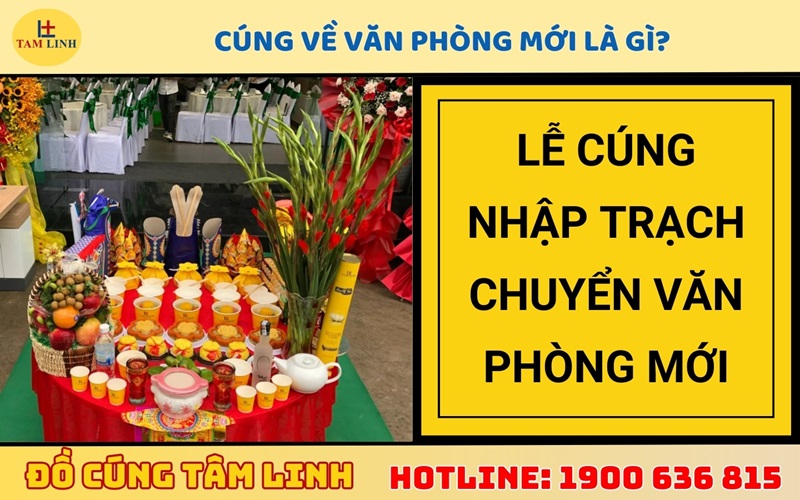 Cúng về văn phòng mới là gì?