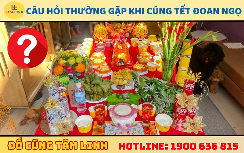 Câu hỏi thường gặp khi thực hiện cúng Tết Đoan Ngọ