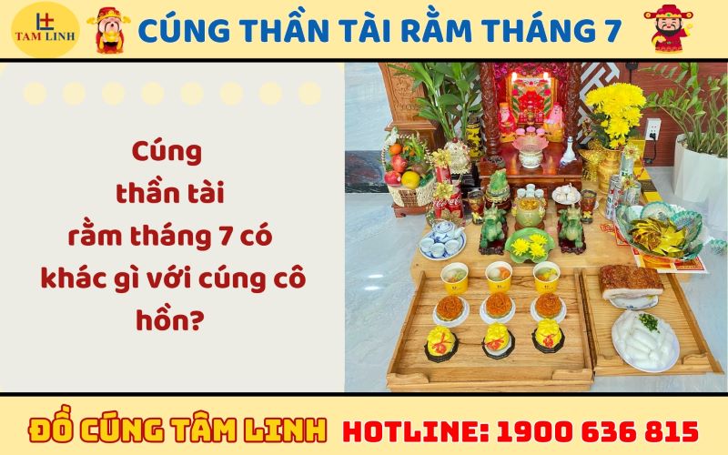 Cúng thần tài rằm tháng 7 có khác gì với cúng cô hồn?