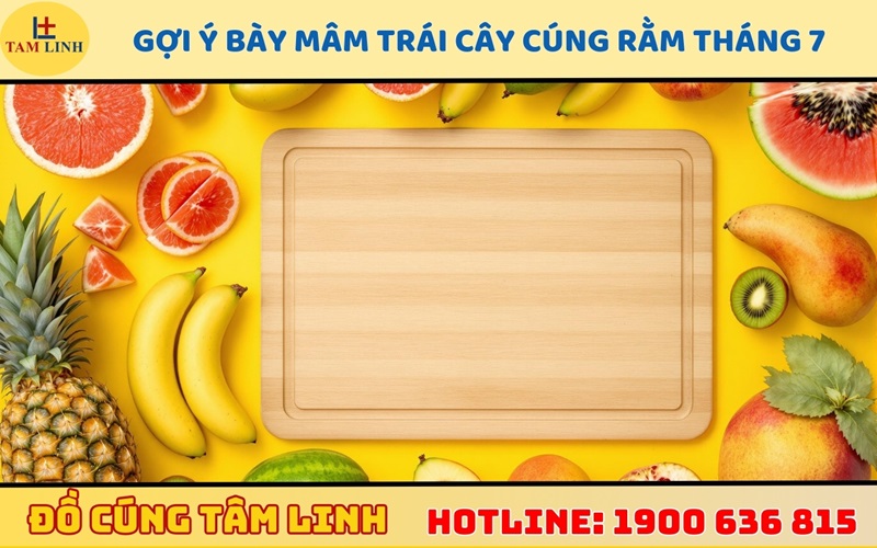 Gợi ý bày mâm trái cây cúng rằm tháng 7