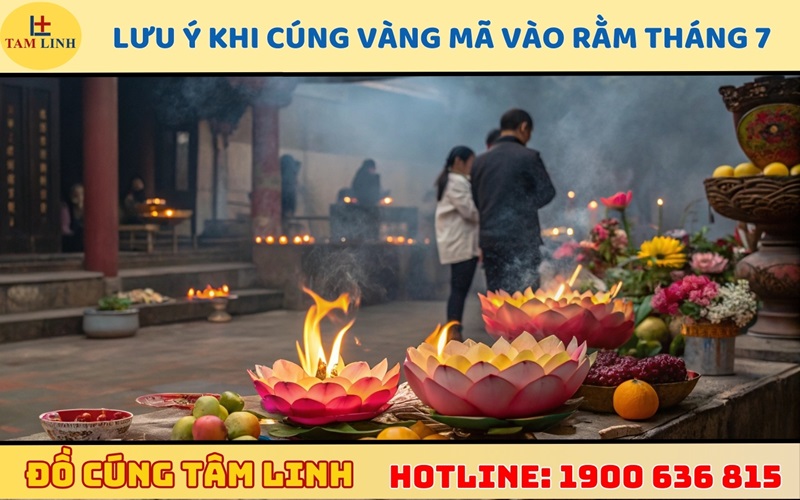 Lưu ý khi cúng vàng mã vào Rằm tháng 7