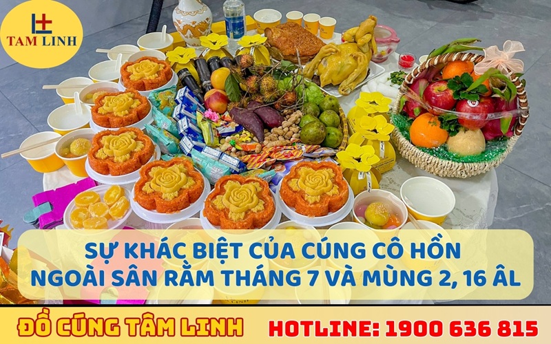 Sự khác biệt của cúng cô hồn ngoài sân rằm tháng 7 và mùng 2, 16 âm lịch