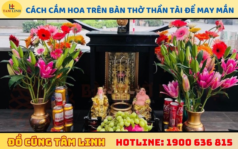 Cách cắm hoa trên bàn thờ thần tài để may mắn