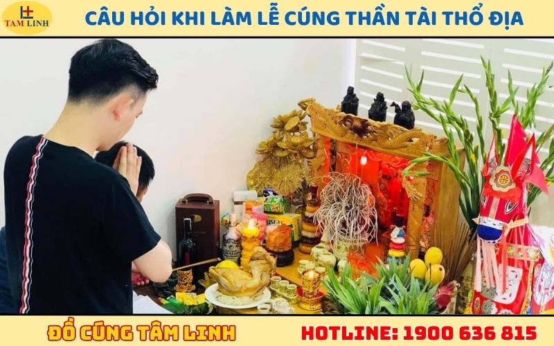 Câu hỏi thường gặp khi làm lễ cúng Thần Tài Thổ Địa