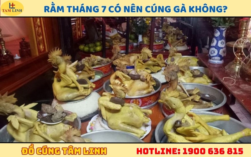 Rằm tháng 7 có nên cúng gà không