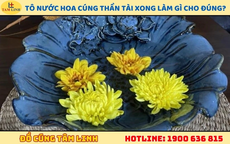 Tô nước hoa cúng Thần Tài xong làm gì cho đúng