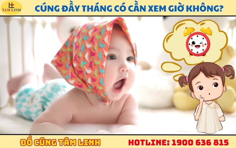 Cúng đầy tháng có cần xem giờ không