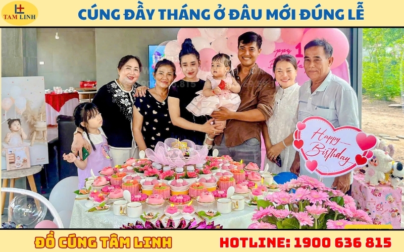 Cúng đầy tháng ở đâu mới đúng lễ