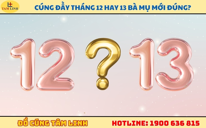 Cúng đầy tháng , thôi nôi 12 hay 13 bà Mụ mới đúng