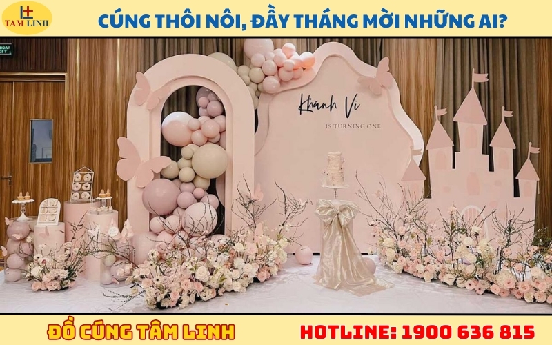 Cúng thôi nôi, đầy tháng mời những ai