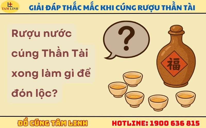 Giải đáp thắc mắc khi cúng rượu thần tài