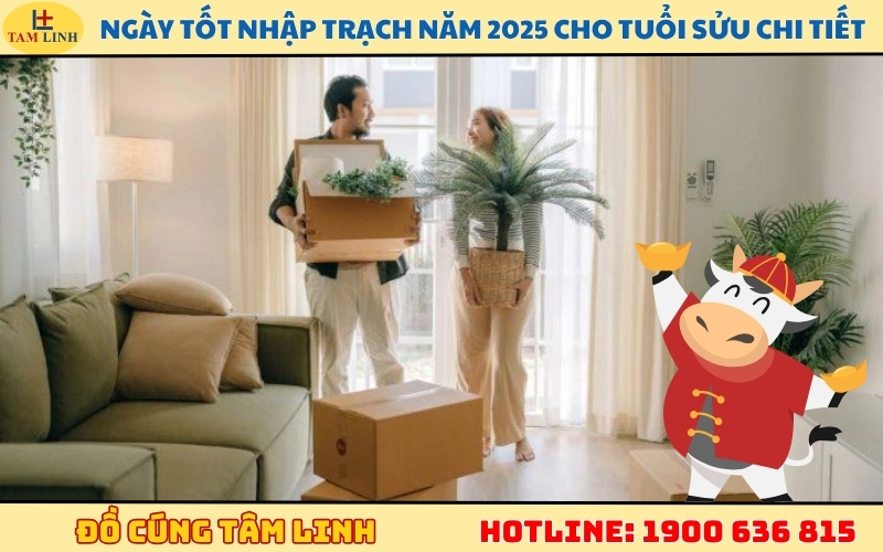 Ngày tốt nhập trạch năm 2025 cho tuổi Sửu chi tiết