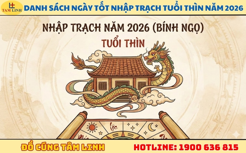 Danh sách ngày tốt nhập trạch tuổi Thìn năm 2026