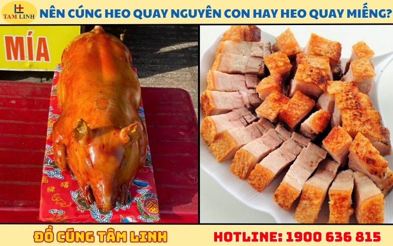 Nên cúng heo quay nguyên con hay heo quay miếng