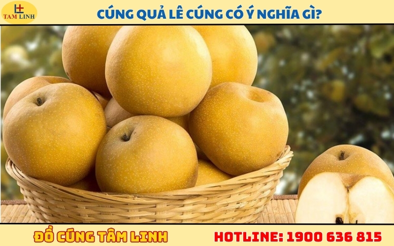 Cúng quả lê cúng có ý nghĩa gì
