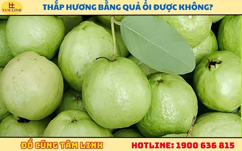 thap-huong-bang-qua-oi-duoc-khong