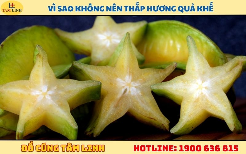 Vì sao không nên thắp hương quả khế