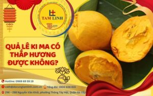 Quả lê ki ma có thắp hương được không?