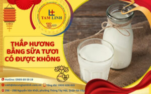thap huong bang sua tuoi co duoc khong